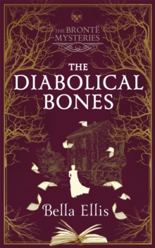 The Diabolical Bones : A gripping gothic mystery set in Victorian Yorkshire