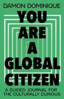 You Are A Global Citizen : A Guided Journal for the Culturally Curious