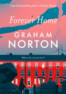 Forever Home : the new dark comedy from bestselling author Graham Norton