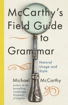 McCarthy's Field Guide to Grammar : Natural English Usage and Style