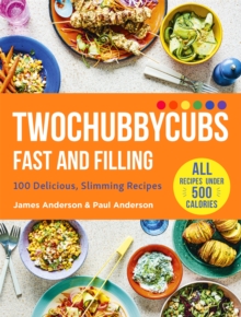 Twochubbycubs Fast and Filling : 100 Delicious Slimming Recipes