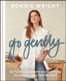 Go Gently : Actionable Steps to Nurture Yourself and the Planet