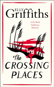 The Crossing Places : First in this beloved series - start the journey here