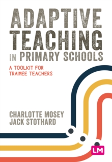 Adaptive Teaching in Primary Schools : A toolkit for trainee teachers