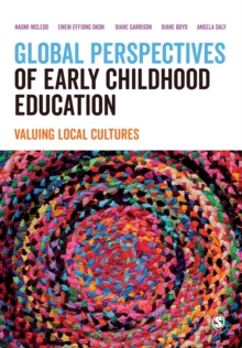 Global Perspectives of Early Childhood Education : Valuing Local Cultures