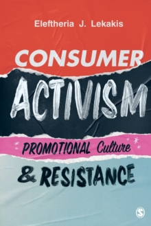 Consumer Activism : Promotional Culture and Resistance