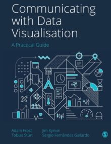 Communicating with Data Visualisation : A Practical Guide