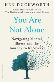 You Are Not Alone : Navigating Mental Illness and the Journey to Recovery