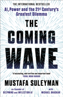 The Coming Wave : The instant Sunday Times bestseller from the ultimate AI insider