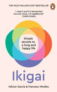 Ikigai : Simple secrets to a long and happy life