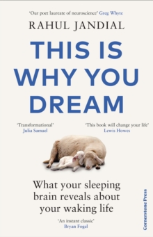 This Is Why You Dream : What your sleeping brain reveals about your waking life