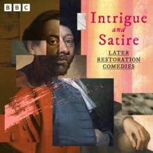 Intrigue and Satire: Later Restoration Comedies : 11 BBC Radio Full Cast Productions including  The Recruiting Officer and The Way of the World and more