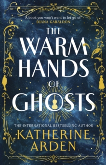The Warm Hands of Ghosts : the sweeping new novel from the international bestselling author