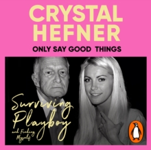 Only Say Good Things : Surviving Playboy and finding myself