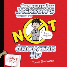 Charlie Joe Jackson's Guide to Not Growing Up