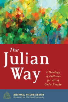 The Julian Way : A Theology of Fullness for All of God's People