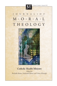 Journal of Moral Theology, Volume 8, Number 1 : Catholic Health Ministry