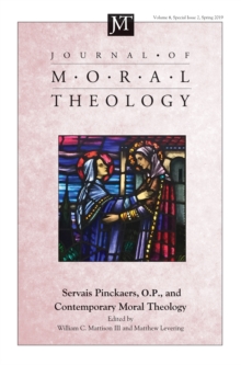 Journal of Moral Theology, Volume 8, Special Issue 2 : Servais Pinckaers. O.P., and Contemporary Moral Theology