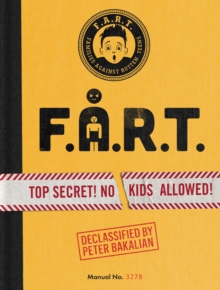 F.A.R.T. : Top Secret! No Kids Allowed!
