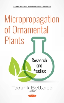 Micropropagation of Ornamental Plants: Research and Practice