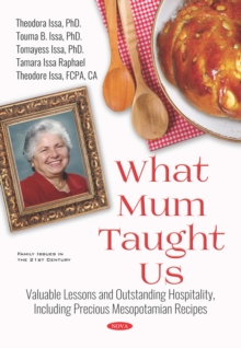 What Mum Taught Us: Valuable Lessons and Outstanding Hospitality, Including Precious Mesopotamian Recipes