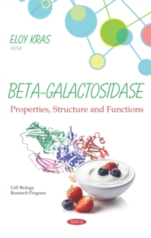 Beta-Galactosidase: Properties, Structure and Functions