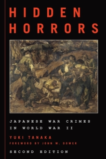 Hidden Horrors : Japanese War Crimes in World War II
