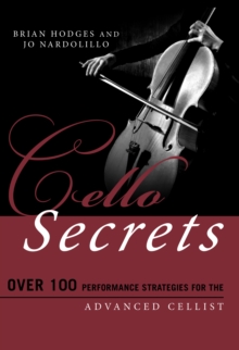Cello Secrets : Over 100 Performance Strategies for the Advanced Cellist
