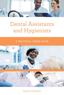 Dental Assistants and Hygienists : A Practical Career Guide