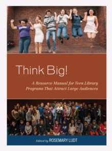 Think Big! : A Resource Manual for Teen Library Programs That Attract Large Audiences