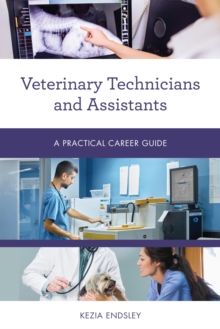 Veterinary Technicians and Assistants : A Practical Career Guide
