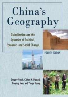 China's Geography : Globalization and the Dynamics of Political, Economic, and Social Change