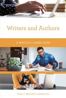 Writers and Authors : A Practical Career Guide