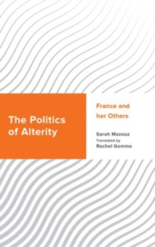 The Politics of Alterity : France and her Others