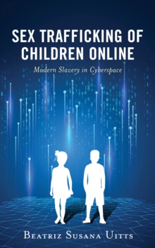 Sex Trafficking of Children Online : Modern Slavery in Cyberspace