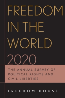 Freedom in the World 2020 : The Annual Survey of Political Rights and Civil Liberties