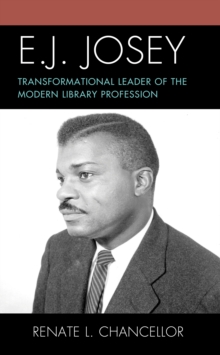 E. J. Josey : Transformational Leader of the Modern Library Profession