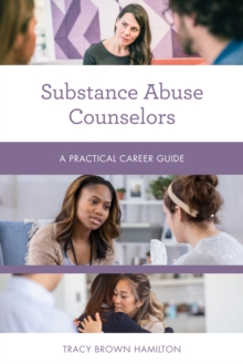 Substance Abuse Counselors : A Practical Career Guide