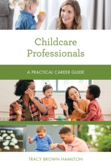 Childcare Professionals : A Practical Career Guide