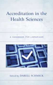 Accreditation in the Health Sciences : A Handbook for Librarians