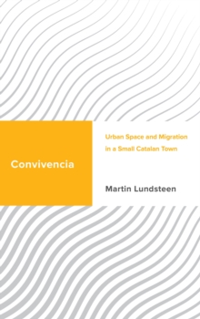 Convivencia : Urban Space and Migration in a Small Catalan Town