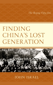 Finding China's Lost Generation : The Beijing Fifty-five