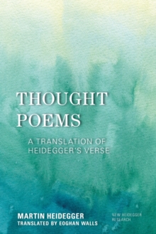 Thought Poems : A Translation of Heidegger's Verse
