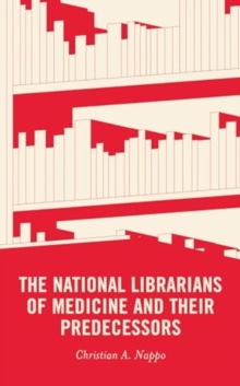 The National Librarians of Medicine and Their Predecessors