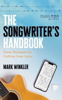 The Songwriter's Handbook : Power Strategies for Crafting Great Lyrics