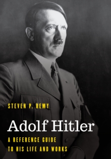 Adolf Hitler : A Reference Guide to His Life and Works