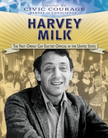 Harvey Milk : The First Openly Gay Elected Official in the United States