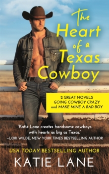 The Heart of a Texas Cowboy : 2-in-1 Edition with Going Cowboy Crazy and Make Mine a Bad Boy