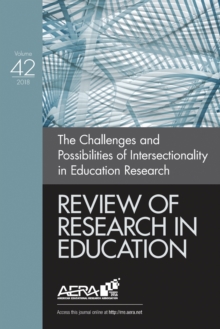 Review of Research in Education : The Challenges and Possibilities of Intersectionality in Education Research