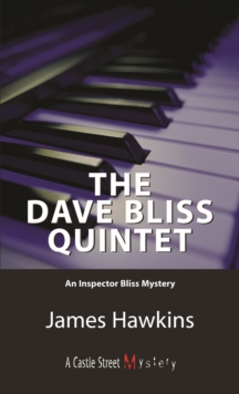 The Dave Bliss Quintet : An Inspector Bliss Mystery